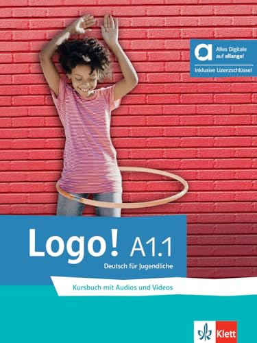 Logo! A1.1 - Hybride Ausgabe allango: Deutsch für Jugendliche. Kursbuch mit Audios und Videos inklusive Lizenzschlüssel allango (24 Monate) (Logo!: Deutsch für Jugendliche) von Klett Sprachen GmbH